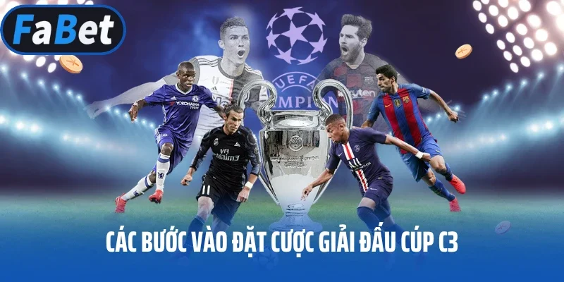 Các bước vào đặt cược giải đấu Cúp C3
