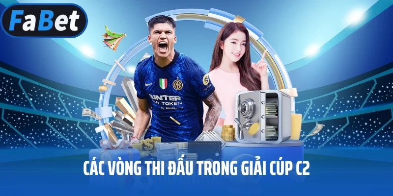 Các vòng thi đấu trong giải Cúp C2