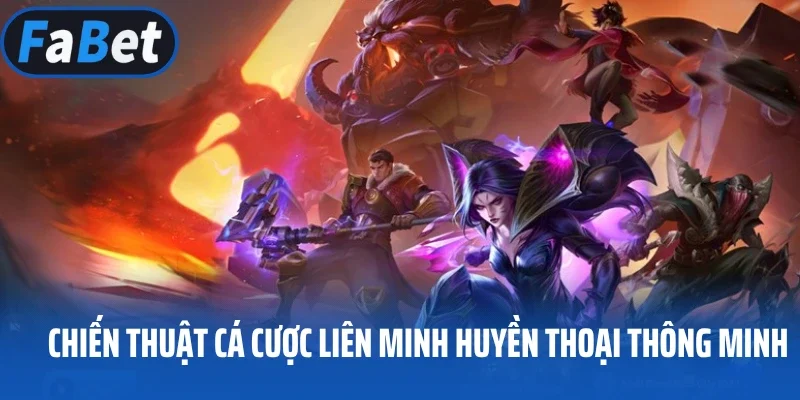 Chiến thuật cá cược Liên Minh Huyền Thoại thông minh