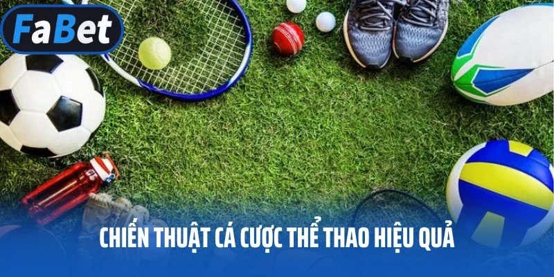 Chiến thuật cá cược thể thao hiệu quả