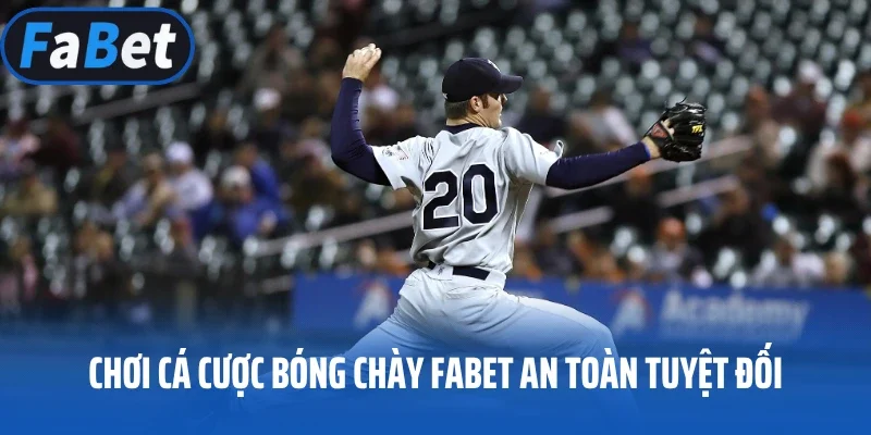 Chơi cá cược bóng chày Fabet an toàn tuyệt đối