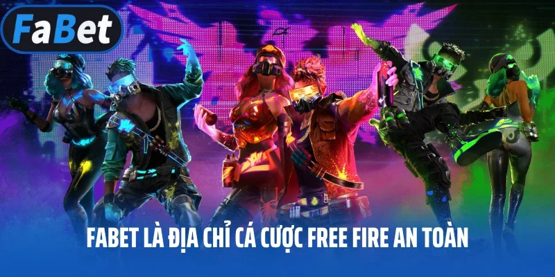 Fabet là địa chỉ cá cược Free Fire an toàn