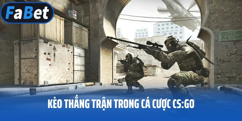 Kèo thắng trận trong cá cược CS:GO