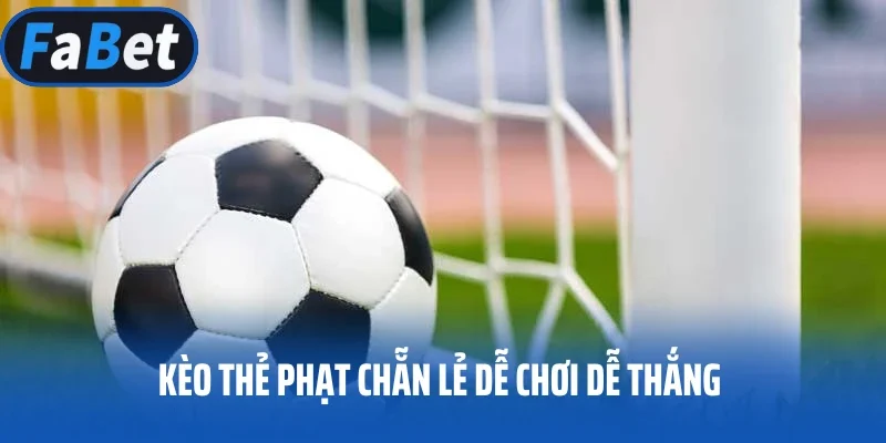 Kèo thẻ phạt chẵn lẻ dễ chơi dễ thắng