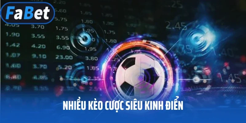 Nhiều kèo cược siêu kinh điển