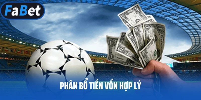 Phân bổ tiền vốn hợp lý để nâng cao cơ hội chiến thắng