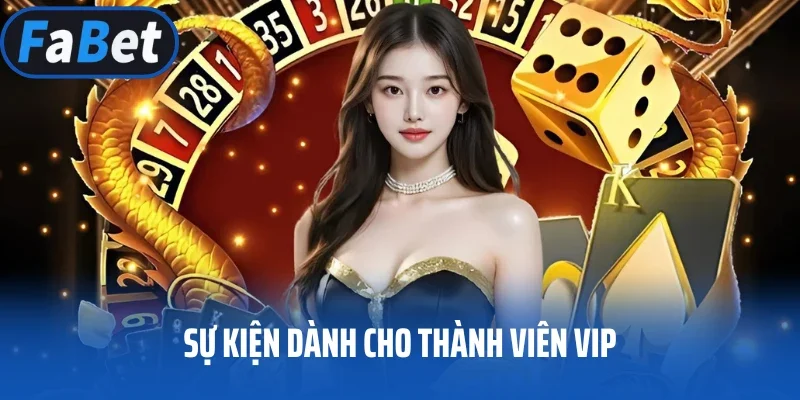 Sự kiện dành cho thành viên VIP